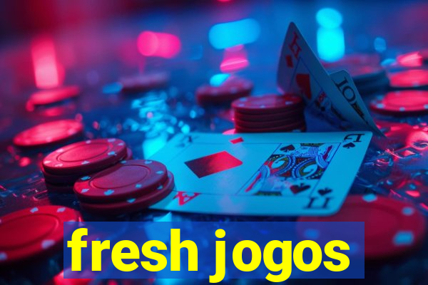 fresh jogos